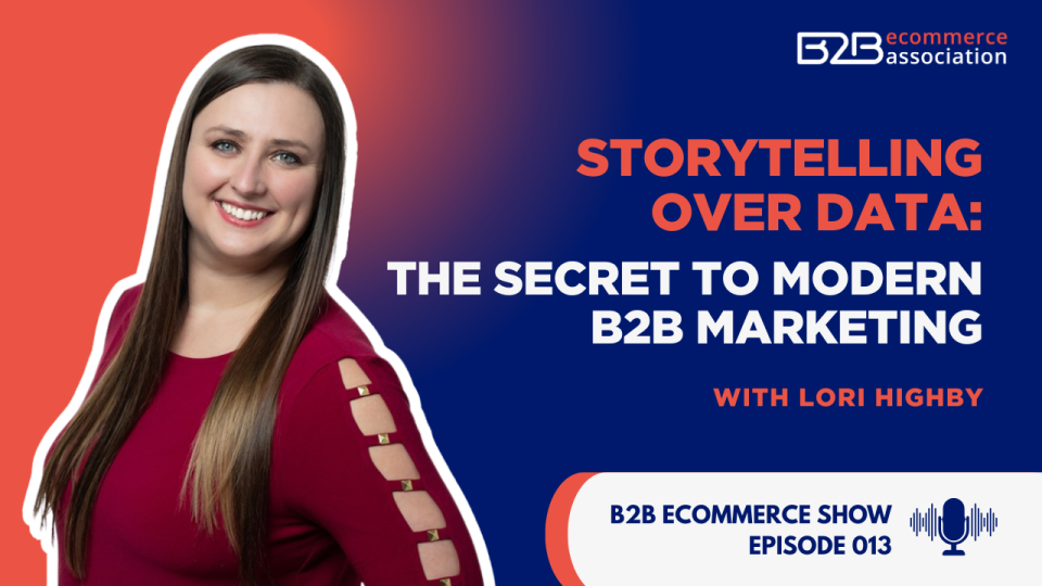 Storytelling over data: the secret to modern b2b marketing with lori highby 5