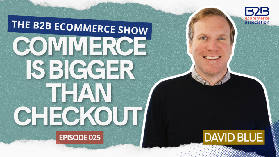 Commerce Is Bigger Than Checkout with David Blue 4 Commerce Is Bigger Than Checkout with David Blue 3