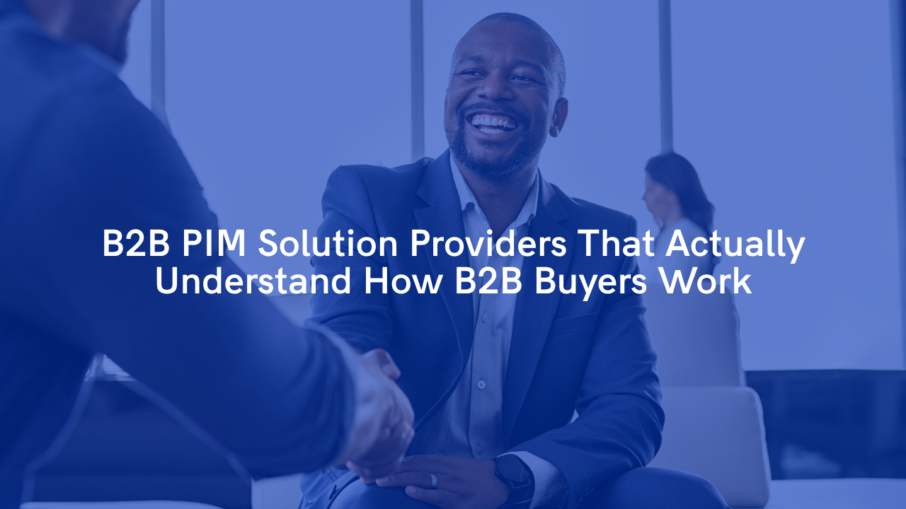 How Do You Find the Right PIM Partner for B2B? 3 banner with text: B2B PIM Solution Providers That Actually Understand How B2B Buyers Work. About finding the right PIM partner