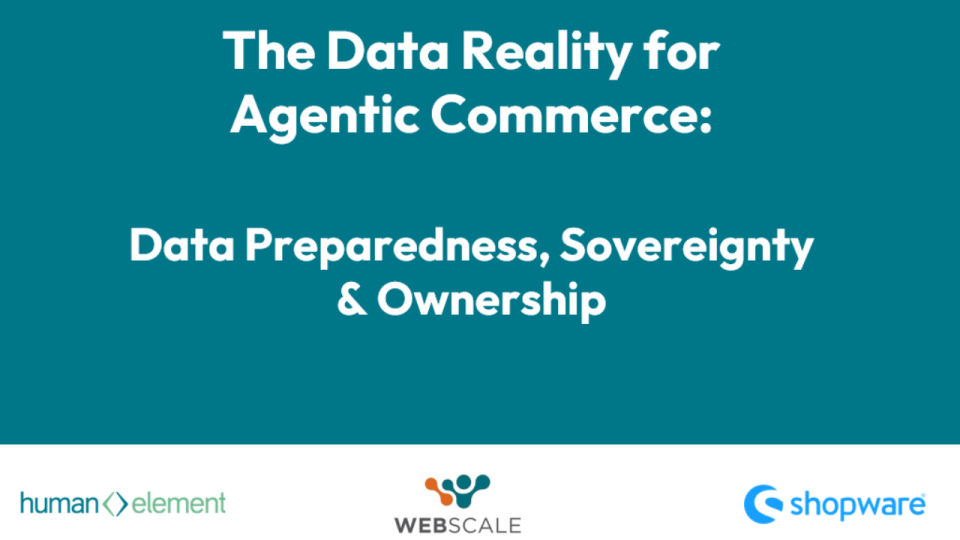 On-Demand Webinar: Data Reality for Agentic Commerce: Data Preparedness, Sovereignty & Ownership 16 banner with text: the data reality for agentic commerce