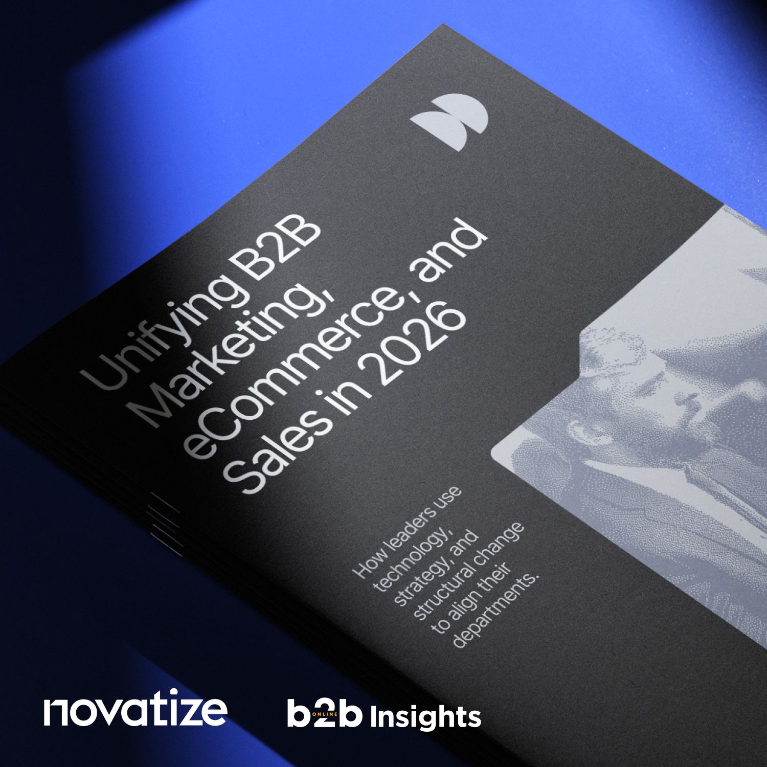 Unifying B2B eCommerce, Marketing and Sales in 2026 54 Unifying B2B eCommerce, Marketing and Sales in 2026 53