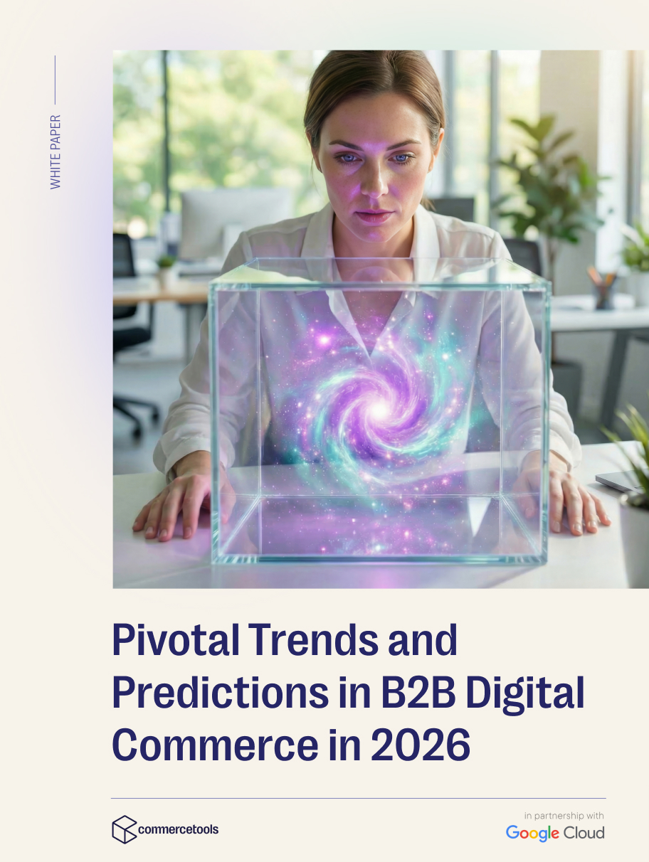 Pivotal Trends and Predictions in B2B Digital Commerce in 2026 18 Pivotal Trends and Predictions in B2B Digital Commerce in 2026 17
