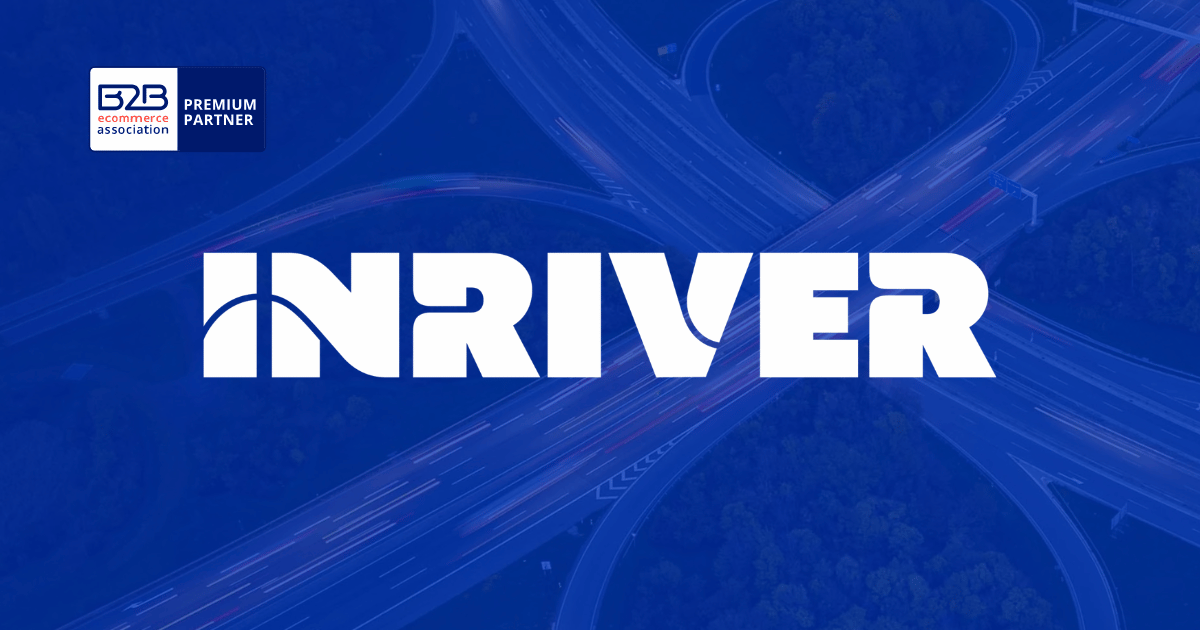 Inriver: Turning Complex Product Data Into Competitive Advantage for B2B Manufacturers, Brands, and Retailers 4 inriver premium partner of the b2b ecommerce association