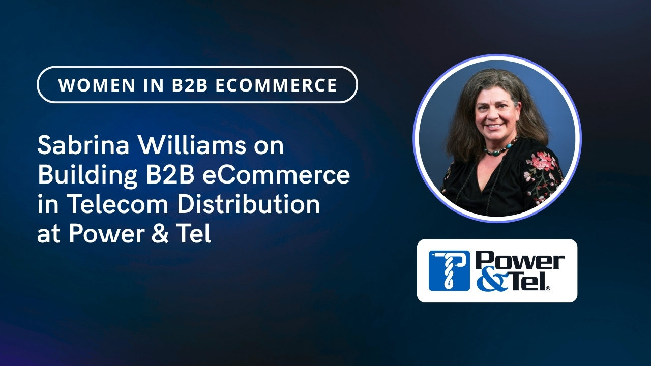 Sabrina Williams on Building B2B eCommerce in Telecom Distribution: Data, Digital Adoption, and an AI Use Case Worth Watching 3 Sabrina Williams on Building B2B eCommerce in Telecom Distribution - Featured Image