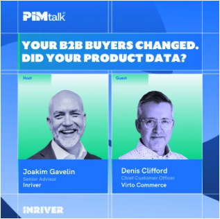 PIMtalk: Your B2B Buyers Changed. Did Your Product Data? 23