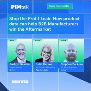 PIMtalk: Stop the Profit Leak: How Product Data Can Help B2B Manufacturers Win the Aftermarket 47